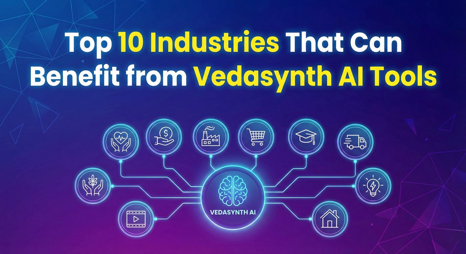 Top 10 Industries That Can Benefit from Vedasynth AI Tools